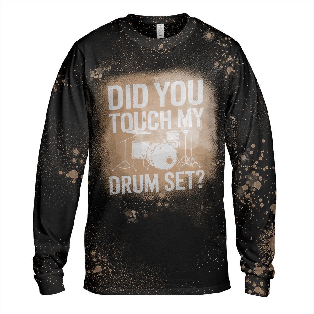 Did You Touch My Drum Set, Drum Drumming And Drumset Drummer Long Sleeve T-Shirt