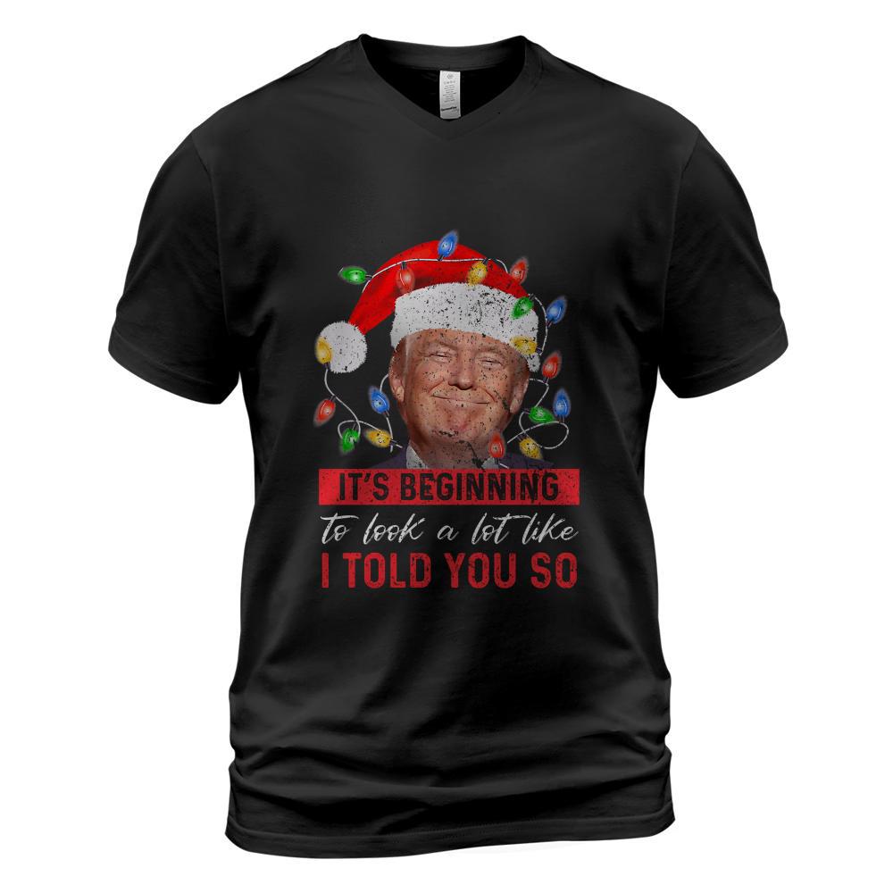 It's Beginning To Look A Lot Like I Told You So Trump Xmas Long Sleeve T-Shirt