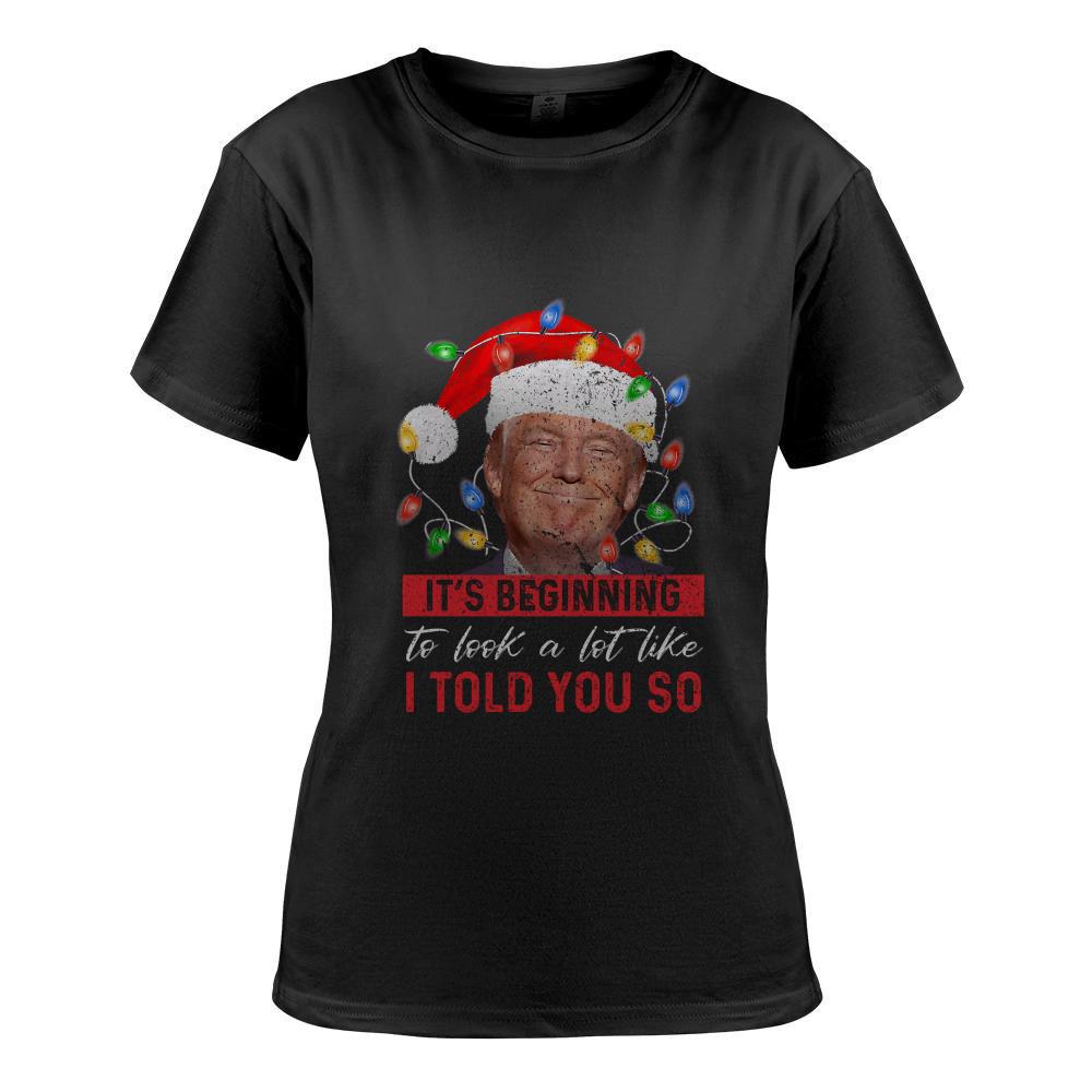 It's Beginning To Look A Lot Like I Told You So Trump Xmas Long Sleeve T-Shirt