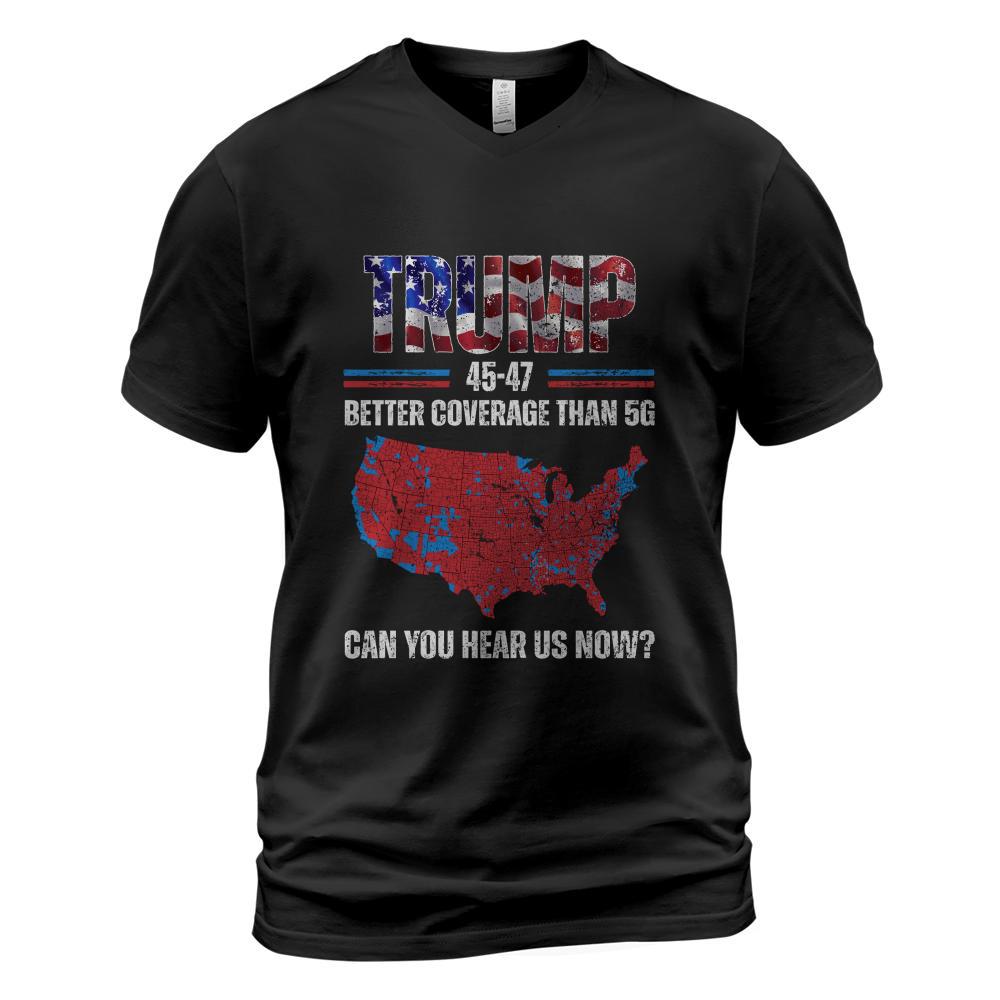 Trump 2024 45 47 Better Coverage Than 5G Can You Hear Us Now Long Sleeve T-Shirt