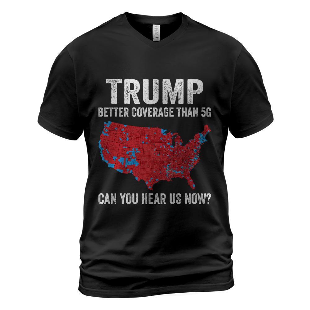 Trump Better Coverage Than 5G Can You Hear us Now Politics T-Shirt