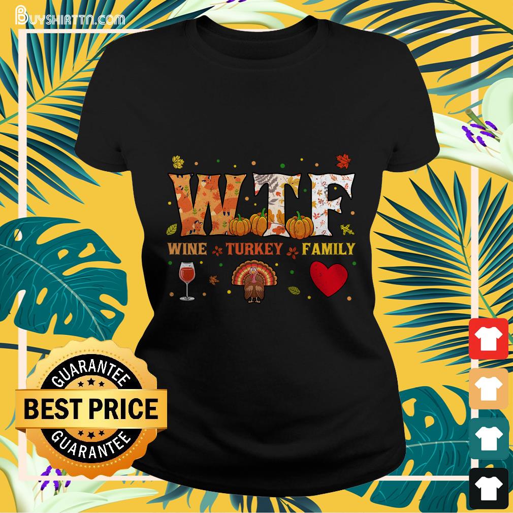 Wine Turkey Family WTF Funny Thanksgiving Gift T-Shirt