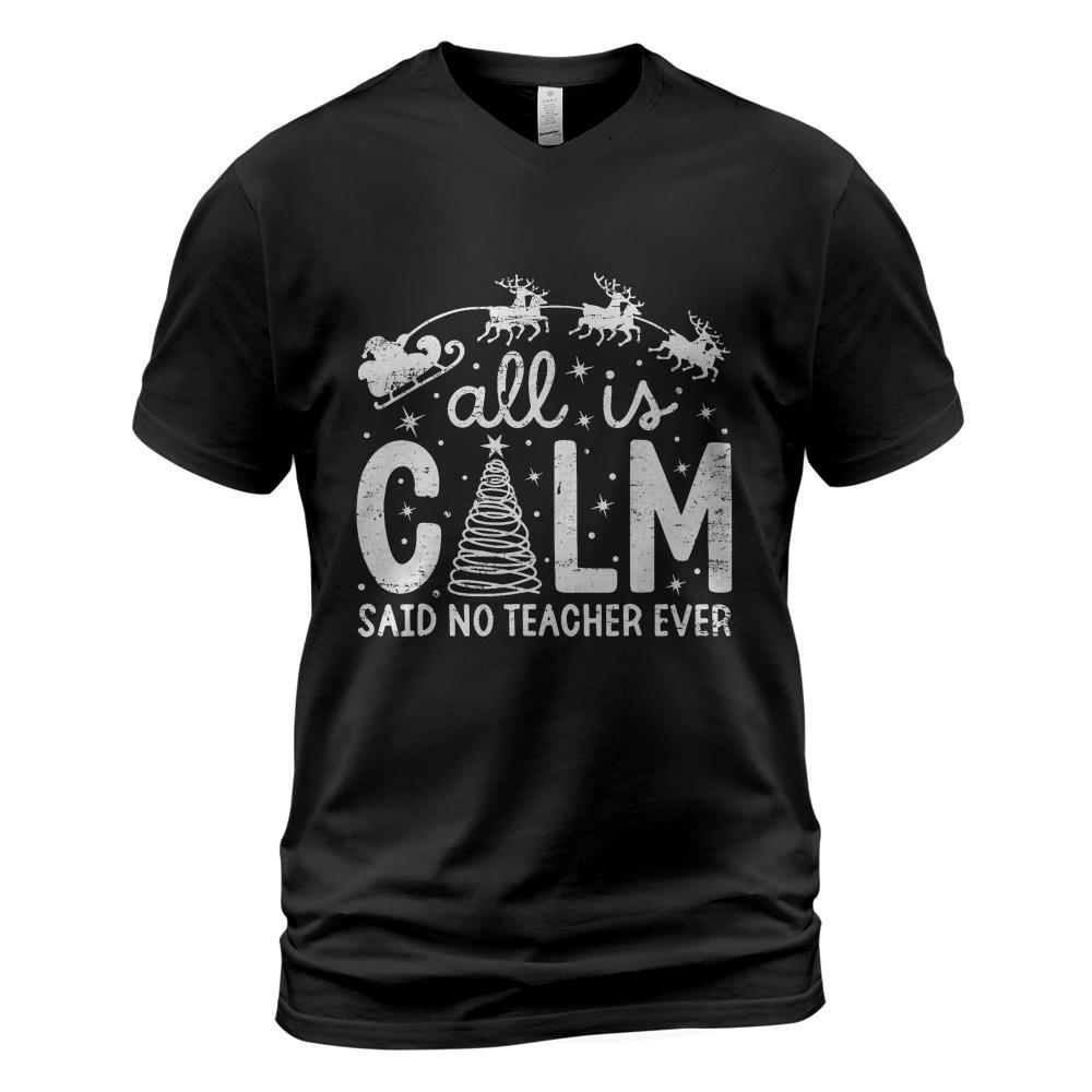 All is Calm Said No Teacher Ever Funny Christmas Teacher T-Shirt