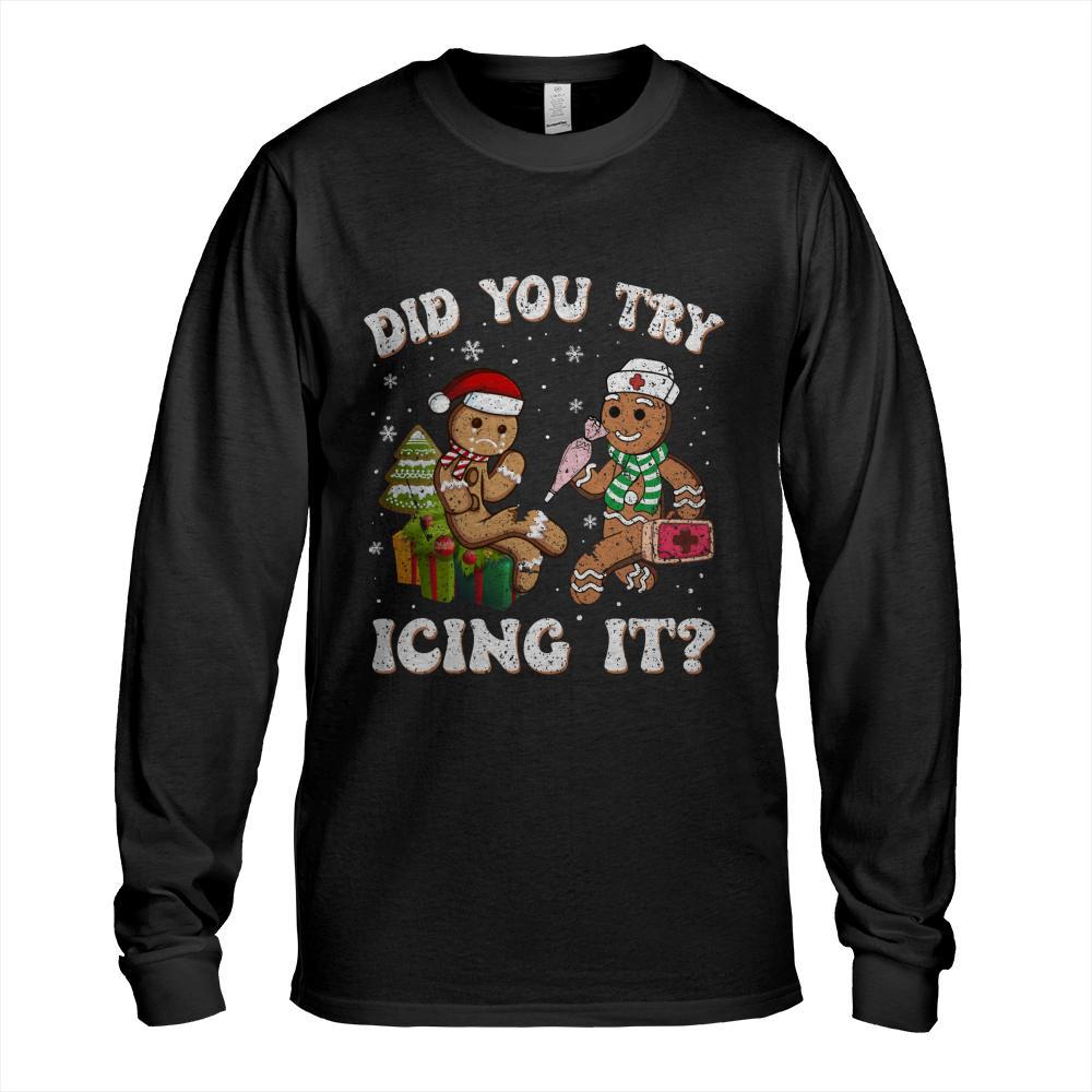 Funny Christmas Nurse Did You Try Icing It Gingerbread Man Sweatshirt