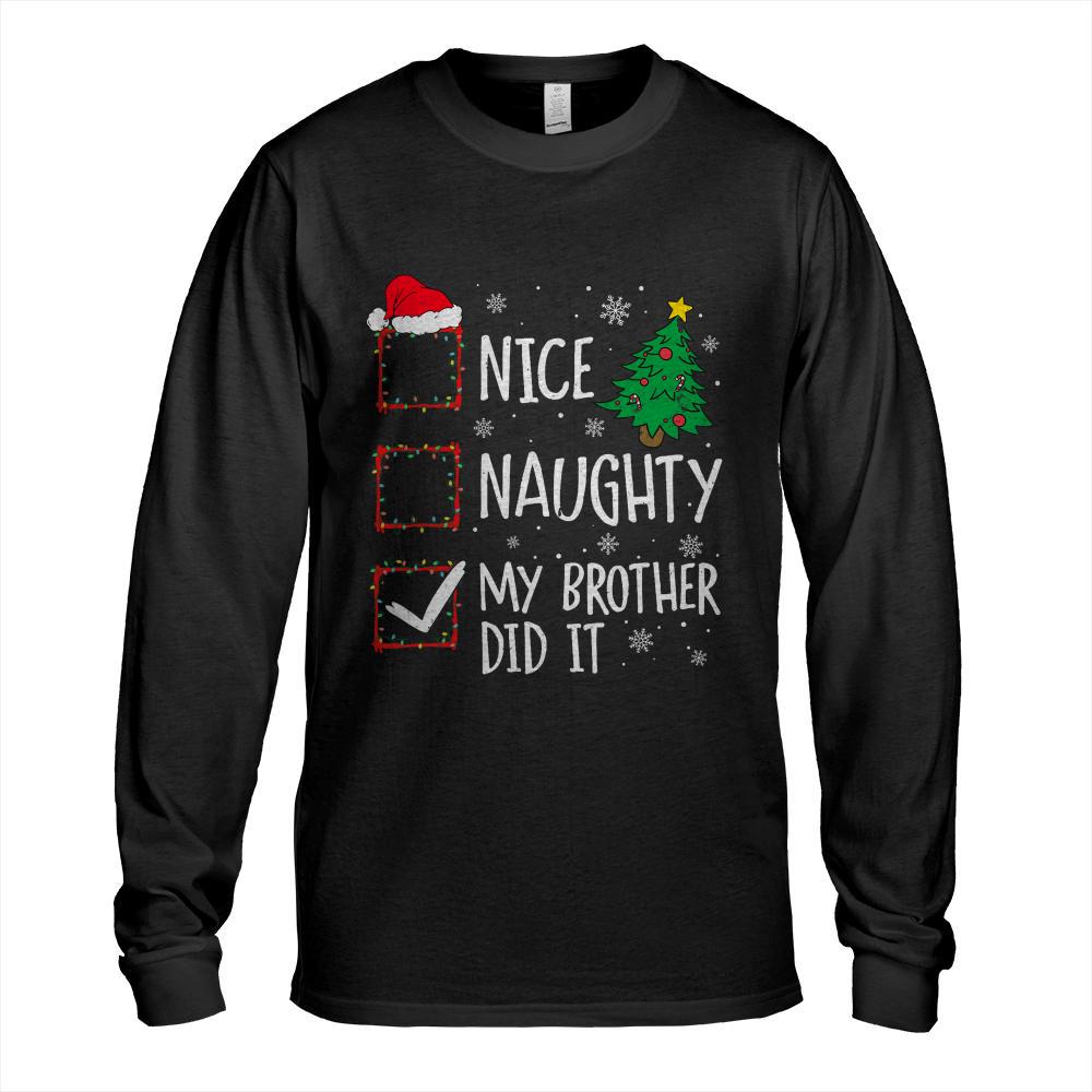 Nice Naughty My Brother Did It Xmas Family Men Women Kid T-Shirt