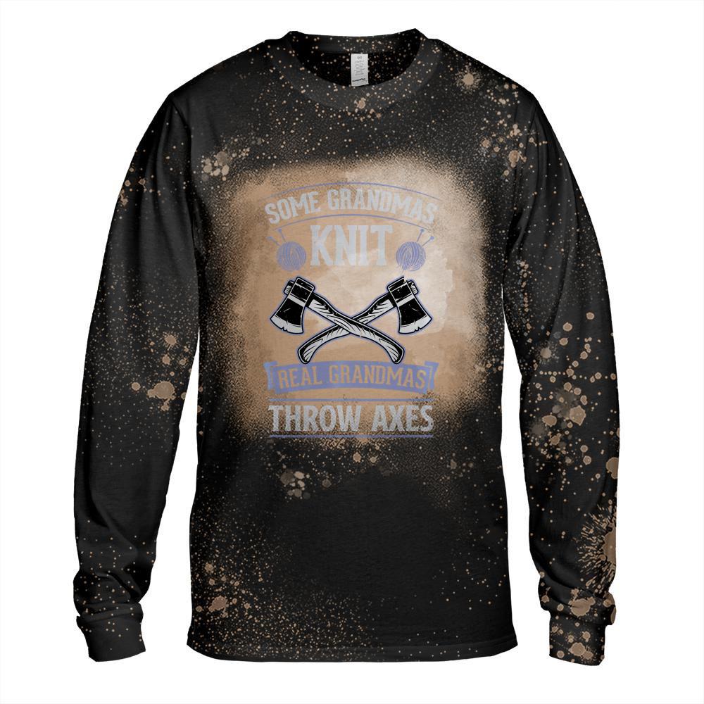 Some Grandmas Knit Real Grandmas Throw Axes Long Sleeve T-Shirt