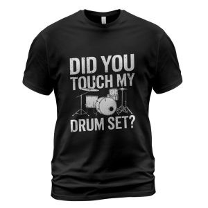 Did You Touch My Drum Set, Drum Drumming And Drumset Drummer Long Sleeve T-Shirt