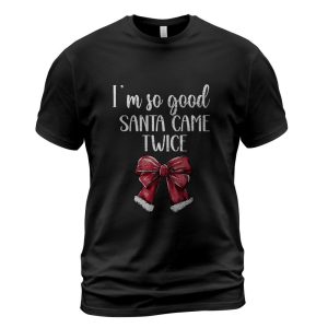 I Deliver All Night Long I'm So Good Santa Came Twice Adult T-Shirt