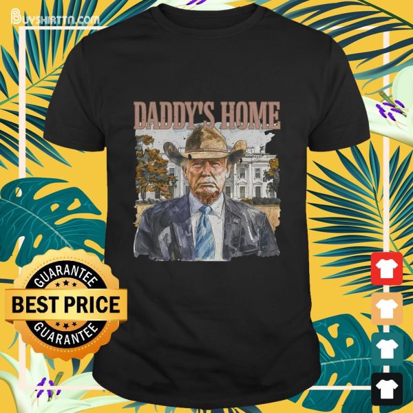 Trump Cowboy Western Daddy's Home MAGA Take America Back T-Shirt