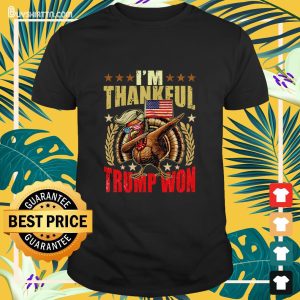 Trump Make Thanksgiving Great Again I'm Thankful Trump Won T-Shirt