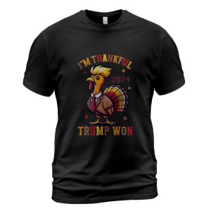 Trump Thanksgiving - I'm Thankful Trump Won 2024 T-Shirt