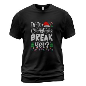 Funny Xmas Holiday Is It Christmas Break Yet Teacher Women T-Shirt