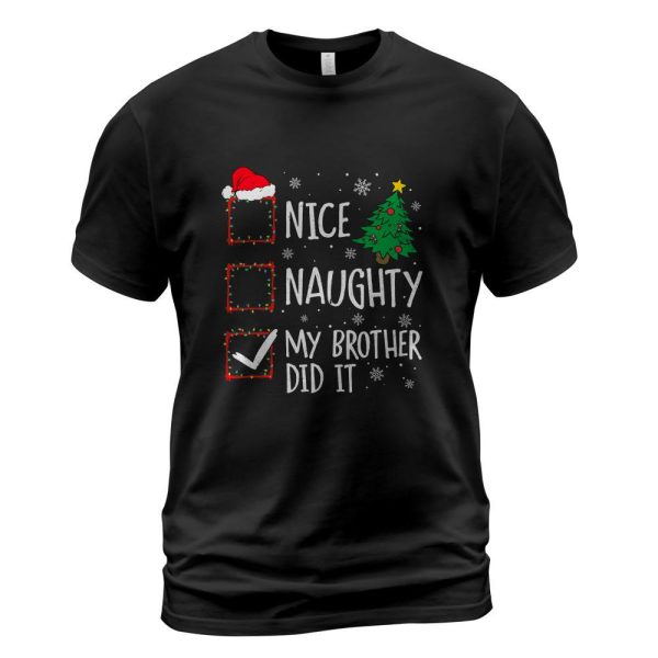 Nice Naughty My Brother Did It Xmas Family Men Women Kid T-Shirt